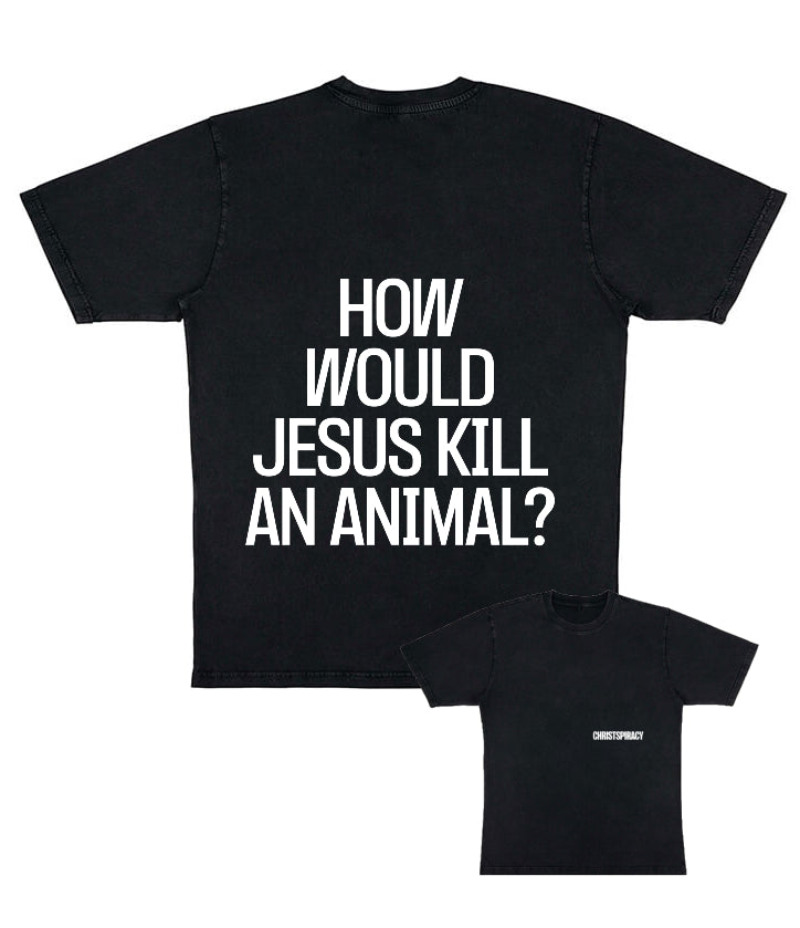 “How Would Jesus Kill An Animal?” Tee